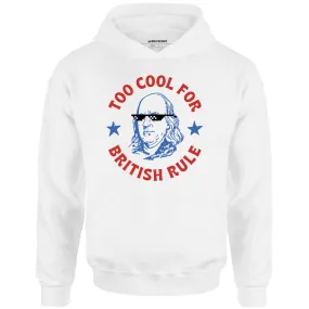 Too Cool For British Rule - Unisex Hoodie